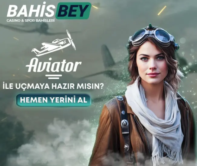 Heyecan Arttırıcı Bahisbey Aviator: Yüksek Kazançlı Fırsatlar